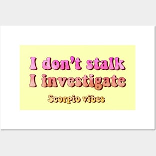 I don't stalk I investigate Scorpio funny quotes zodiac astrology signs 70s 80s aesthetic Posters and Art